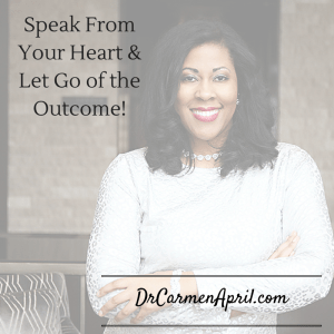 Dr Carmen April Speak from your heart